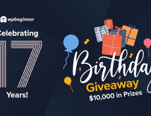 WPBeginner Turns 17 Years Old – We’re Doing a Giveaway ($10,000 in Prizes)